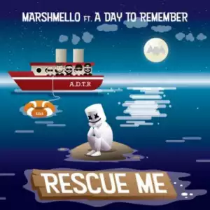 Marshmello - Rescue Me Ft. A Day to Remember